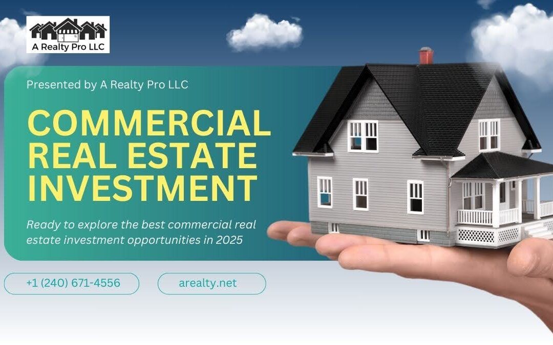 Commercial Real Estate Investment in 2025: Opportunities, Trends, and Insights from A Realty Pro LLC
